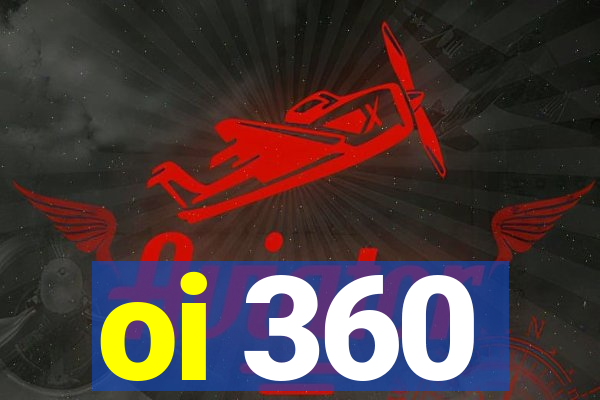 oi 360